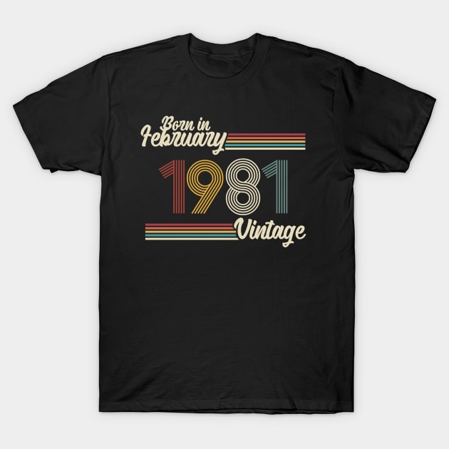 Vintage Born in February 1981 T-Shirt by Jokowow